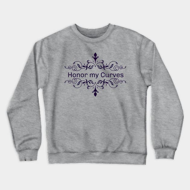 Honor my Curves (dark) Crewneck Sweatshirt by Big Sexy Tees